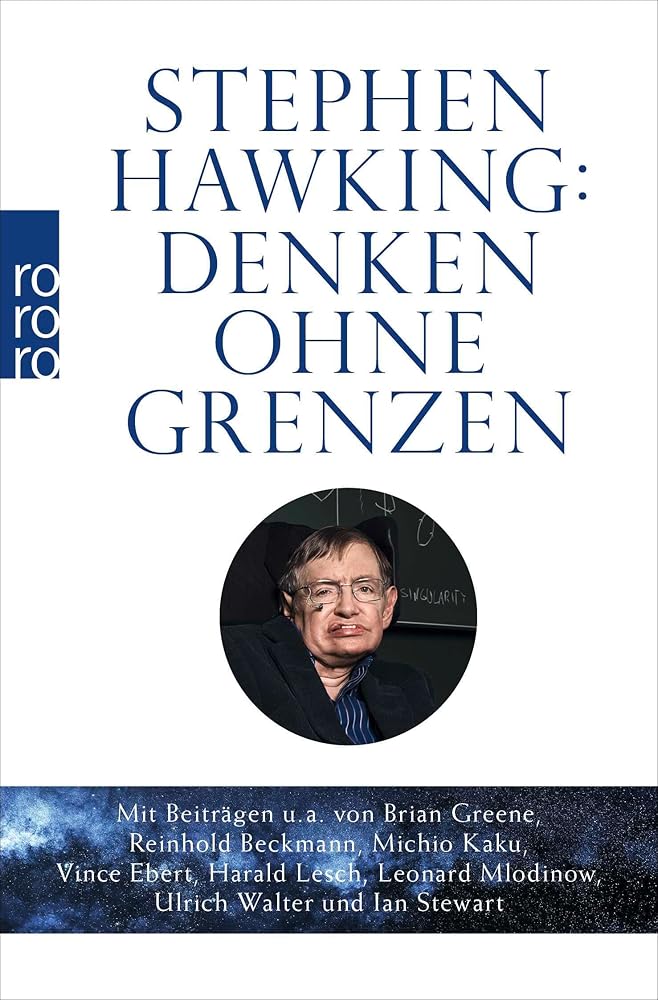 Stephen Hawking: Denken ohne Grenzen: Mit Beiträgen u. a. von Brian Greene, Reinhold Beckmann, Michio Kaku, Vince Ebert, Harald Lesch, Leonard Mlodinow, Ulrich Walter und Ian Stewart cover image